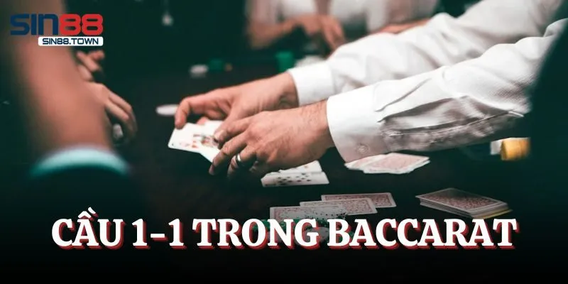 Cách chơi Baccarat theo cầu 1-1