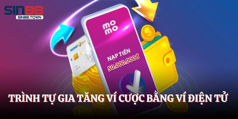 Trình tự gia tăng ví cược bằng ví điện tử cụ thể