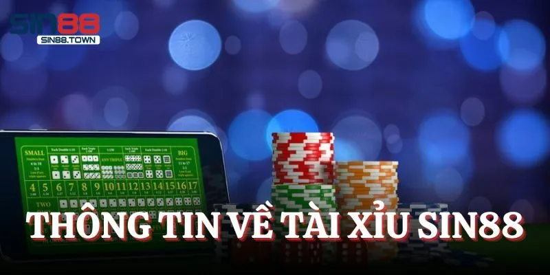 Một vài thông tin về Tài Xỉu SIN88
